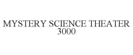 MYSTERY SCIENCE THEATER 3000