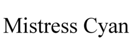 MISTRESS CYAN