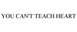 YOU CAN'T TEACH HEART