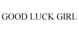 GOOD LUCK GIRL