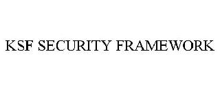 KSF SECURITY FRAMEWORK