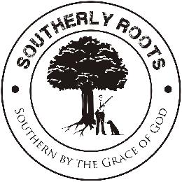 · SOUTHERLY ROOTS · SOUTHERN BY THE GRACE OF GOD