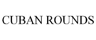 CUBAN ROUNDS