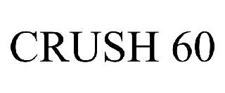 CRUSH 60
