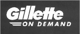 GILLETTE ON DEMAND