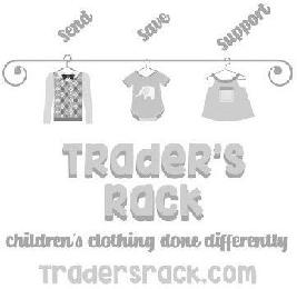 SEND SAVE SUPPORT TRADER'S RACK CHILDREN'S CLOTHING DONE DIFFERENTLY TRADERSRACK.COM