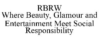 RBRW WHERE BEAUTY, GLAMOUR AND ENTERTAINMENT MEET SOCIAL RESPONSIBILITY