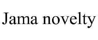 JAMA NOVELTY