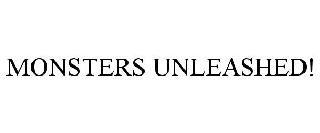 MONSTERS UNLEASHED!