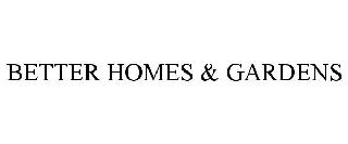 BETTER HOMES & GARDENS