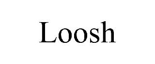 LOOSH