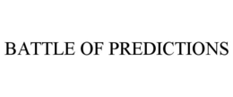 BATTLE OF PREDICTIONS