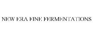 NEW ERA FINE FERMENTATIONS