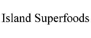 ISLAND SUPERFOODS