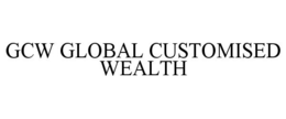 GCW GLOBAL CUSTOMISED WEALTH