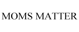 MOMS MATTER