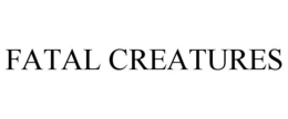 FATAL CREATURES