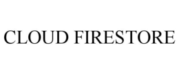 CLOUD FIRESTORE
