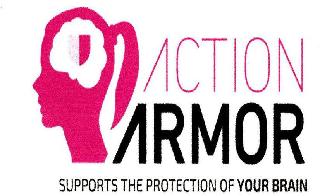 ACTION ARMOR SUPPORTS THE PROTECTION OF YOUR BRAIN