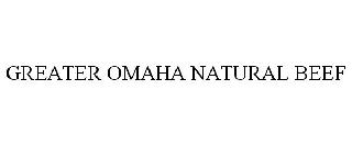 GREATER OMAHA NATURAL BEEF