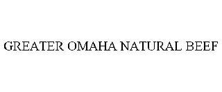 GREATER OMAHA NATURAL BEEF