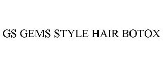 GS GEMS STYLE HAIR BOTOX