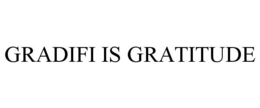 GRADIFI IS GRATITUDE