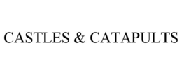 CASTLES & CATAPULTS