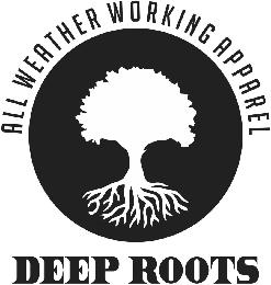 DEEP ROOTS ALL WEATHER WORKING APPAREL