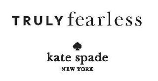 TRULY FEARLESS KATE SPADE NEW YORK