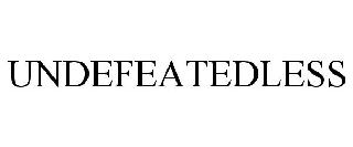 UNDEFEATEDLESS