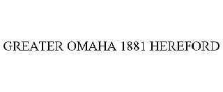 GREATER OMAHA 1881 HEREFORD