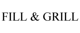 FILL & GRILL