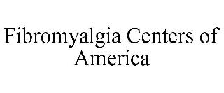 FIBROMYALGIA CENTERS OF AMERICA