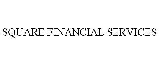 SQUARE FINANCIAL SERVICES