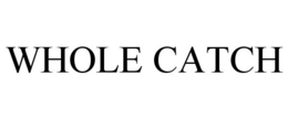 WHOLE CATCH