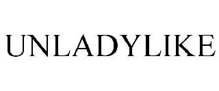 UNLADYLIKE