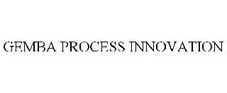 GEMBA PROCESS INNOVATION