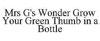 MRS G'S WONDER GROW YOUR GREEN THUMB INA BOTTLE