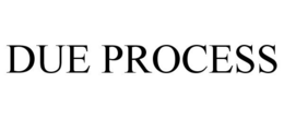DUE PROCESS