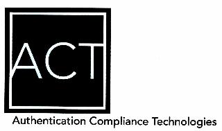 ACT AUTHENTICATION COMPLIANCE TECHNOLOGIES
