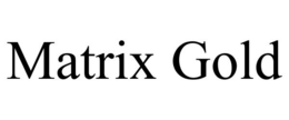 MATRIX GOLD