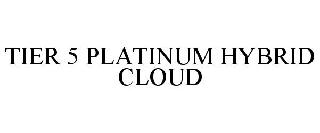 TIER 5 PLATINUM HYBRID CLOUD