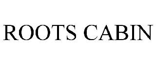 ROOTS CABIN