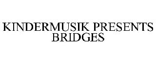 KINDERMUSIK PRESENTS BRIDGES