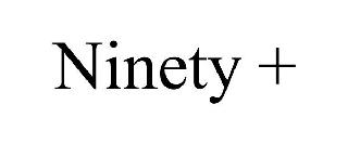NINETY +