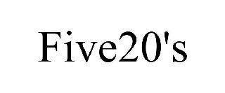 FIVE20'S