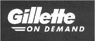 GILLETTE ON DEMAND