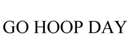 GO HOOP DAY