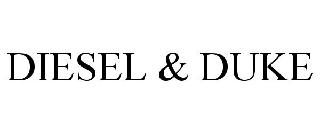 DIESEL & DUKE